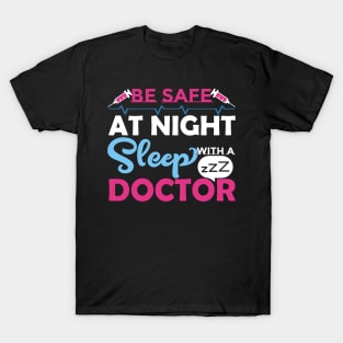 Be Safe at Night Sleep with a Doctor T-Shirt